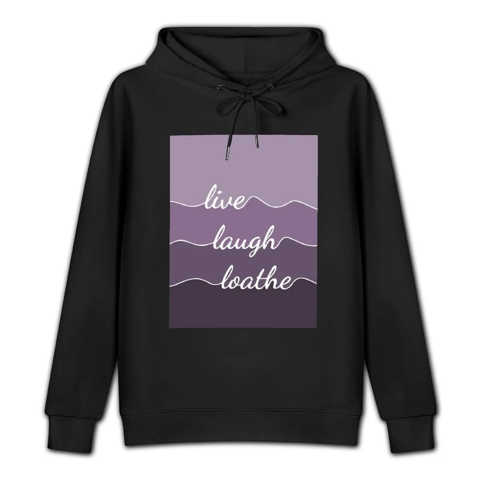 Live Laugh Loathe - violet vibes Pullover Hoodie men wear men's coat pullover hoodies