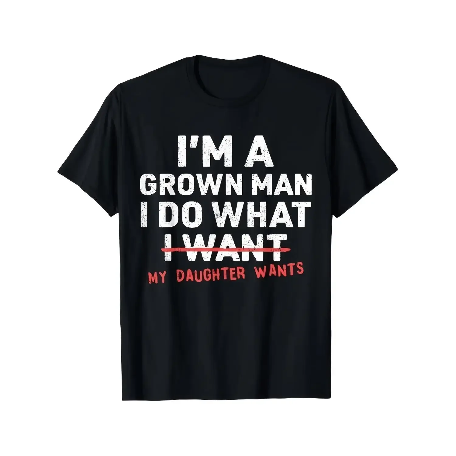 Funny Dad Father I'M A Grown Man I Do What My Daughter Wants T Shirt