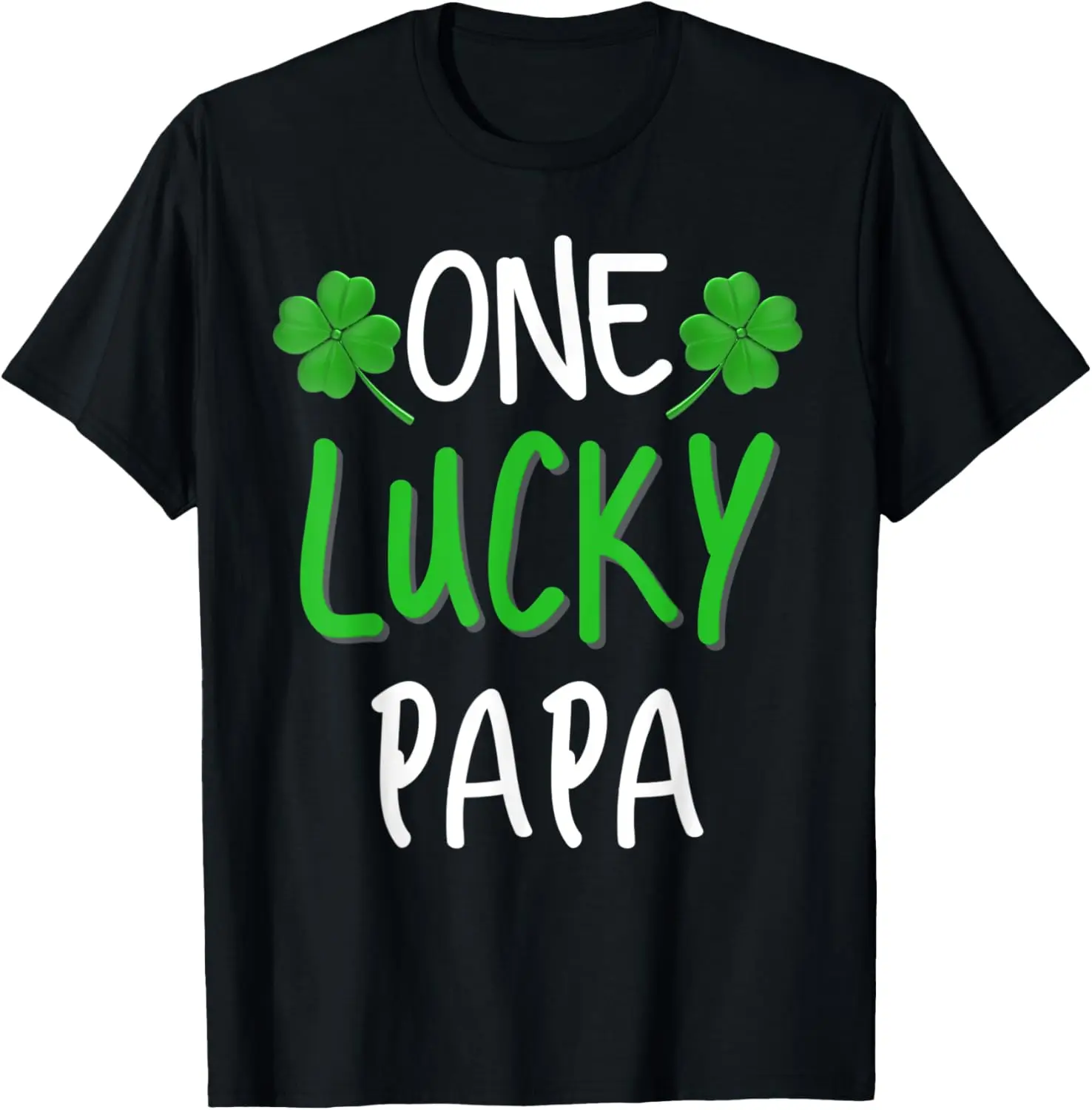 Shamrocks Happy St Patrick Day Irish One Lucky Papa T-Shirt