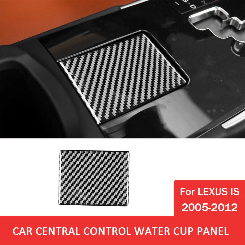

Car Central Control Water Cup Holder Panel Trim Sticker for Lexus IS 2005-2012 Carbon Fiber Decor Auto Interior Accessories