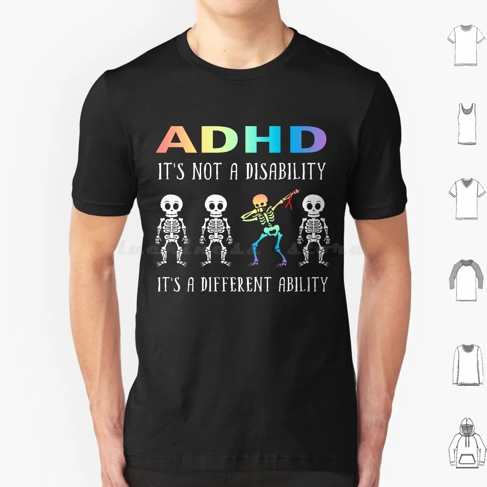 Adhd It's Not Disability It's A Different Ability Skeleton Funny Gifts T Shirt Men Women Kids 6xl Adhd Its Not A Disability Its