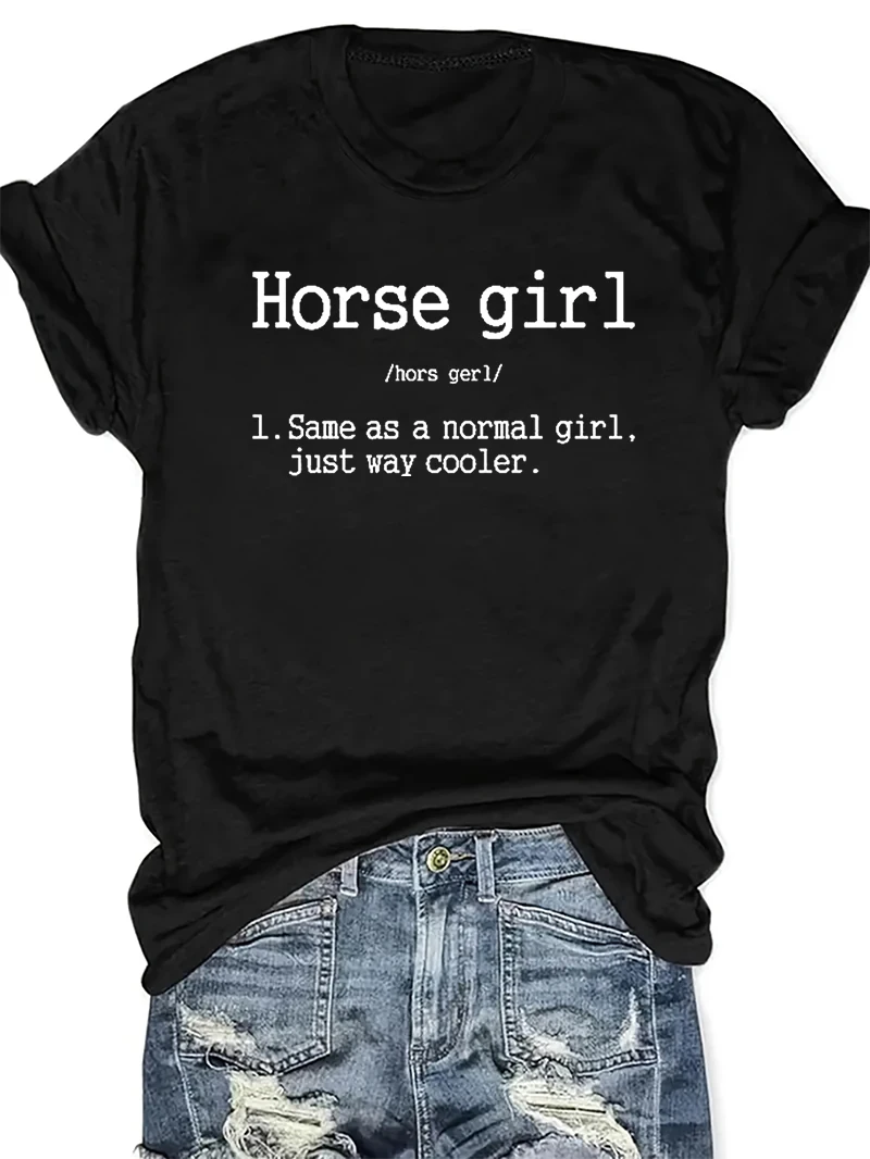 

Horse Girl I Same As A Normal Girl Just Way Cooler Letter Print Женская футболка с коротким рукавом Летние повседневные топы для женской одежды