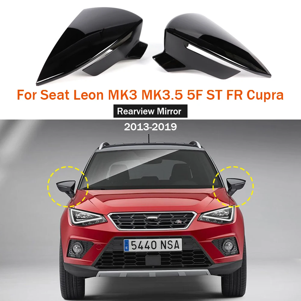 

For SEAT Leon MK3 5F ST FR Cupra Ibiza Mk5 Arona KJ7 Rear View Side Mirror Cover ABS Gloss Black Car Accessories 2013 2014-2019