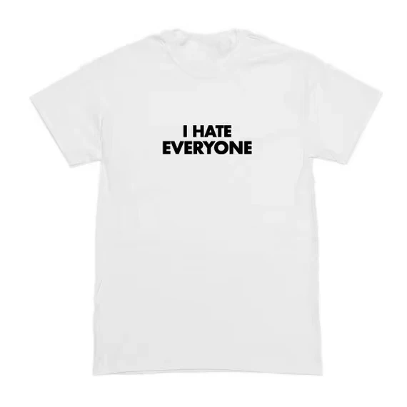 I Hate Everyone T-Shirt Short Sleeve Moletom Do Tumblr T Shirt Fashion Casual Tops Tee Crewneck Short Sleeve Women Clothes