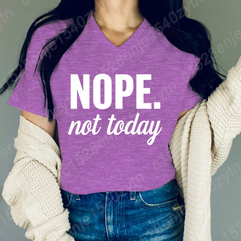 Nope Not Today Print T-shrits For Women Summer Short Sleeve V-Neck Loose T-shirt Creative Personalized Tops Pure Color Tee Shirt