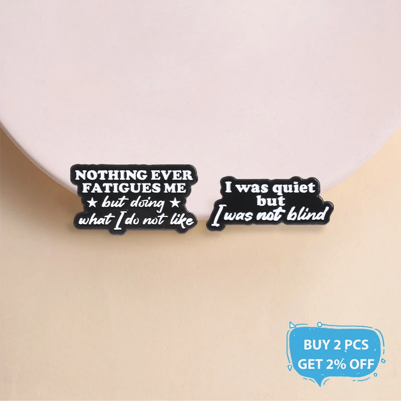 I Was Quiet But I Was Not Blind Enamel Pins Jane Austen Quotes Minimalist Black White Text Brooches Lapel Badge Jewelry Gift s