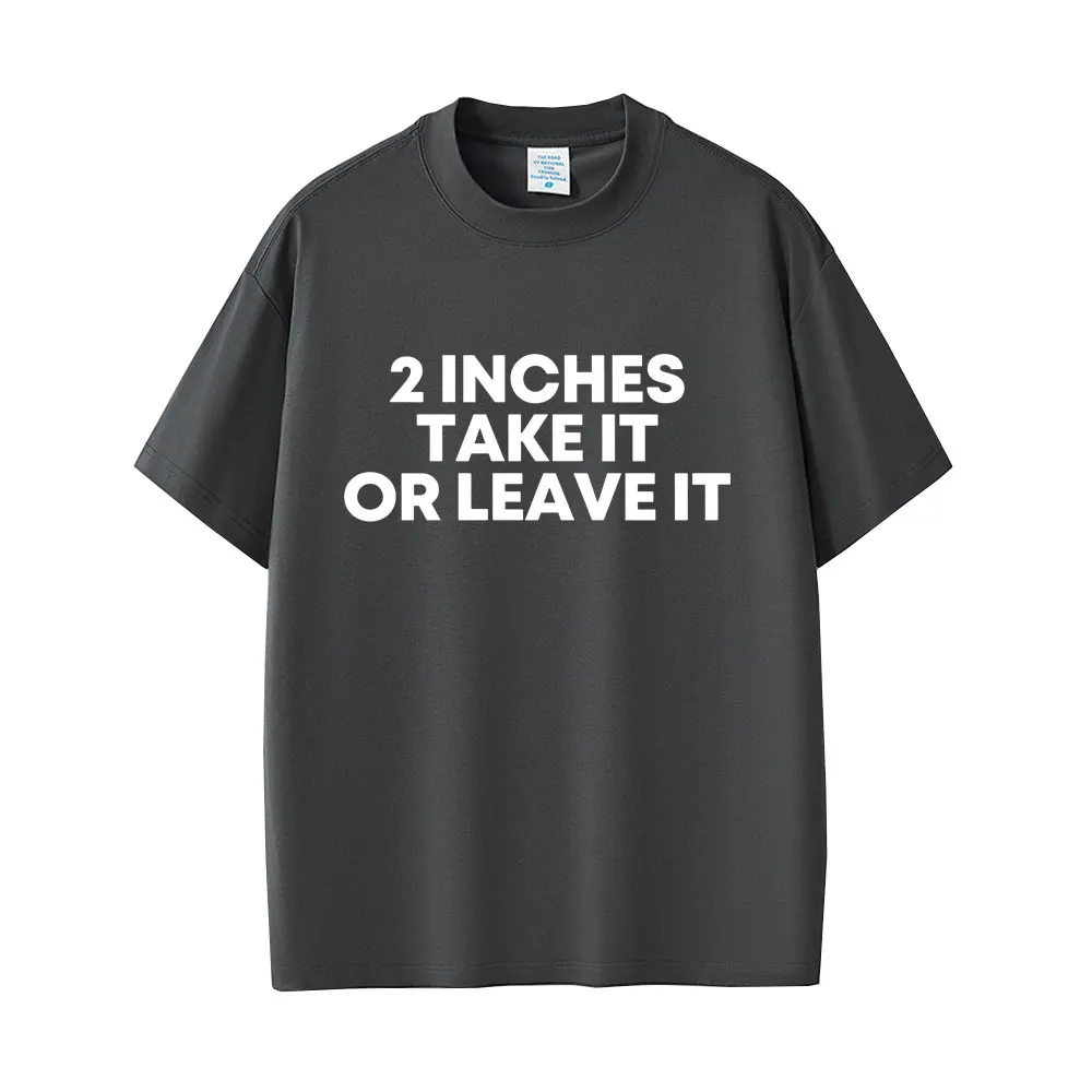 2 Inches Take It or Leave It T Shirt Funny English Letters Tees Men Women Fashion Casual T Shirts Men's Summer Cotton T-shirts