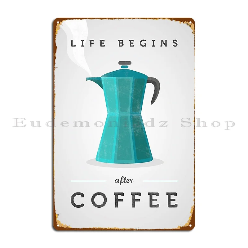Life Begins After Coffee Teal Coffee Maker Metal Signs Wall Mural Party Wall Pub Designer Wall Cave Tin Sign Poster