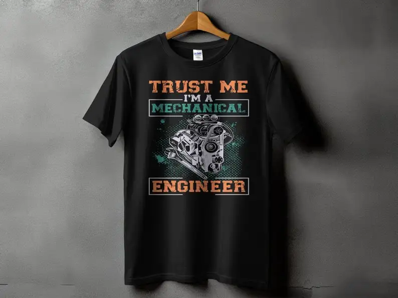 Trust Me I'm A Mechanical Engineer Graphic Tee, Funny Engineering T-Shirt, Mechanical Engineer Gift, Engine Print Shirt, Techie