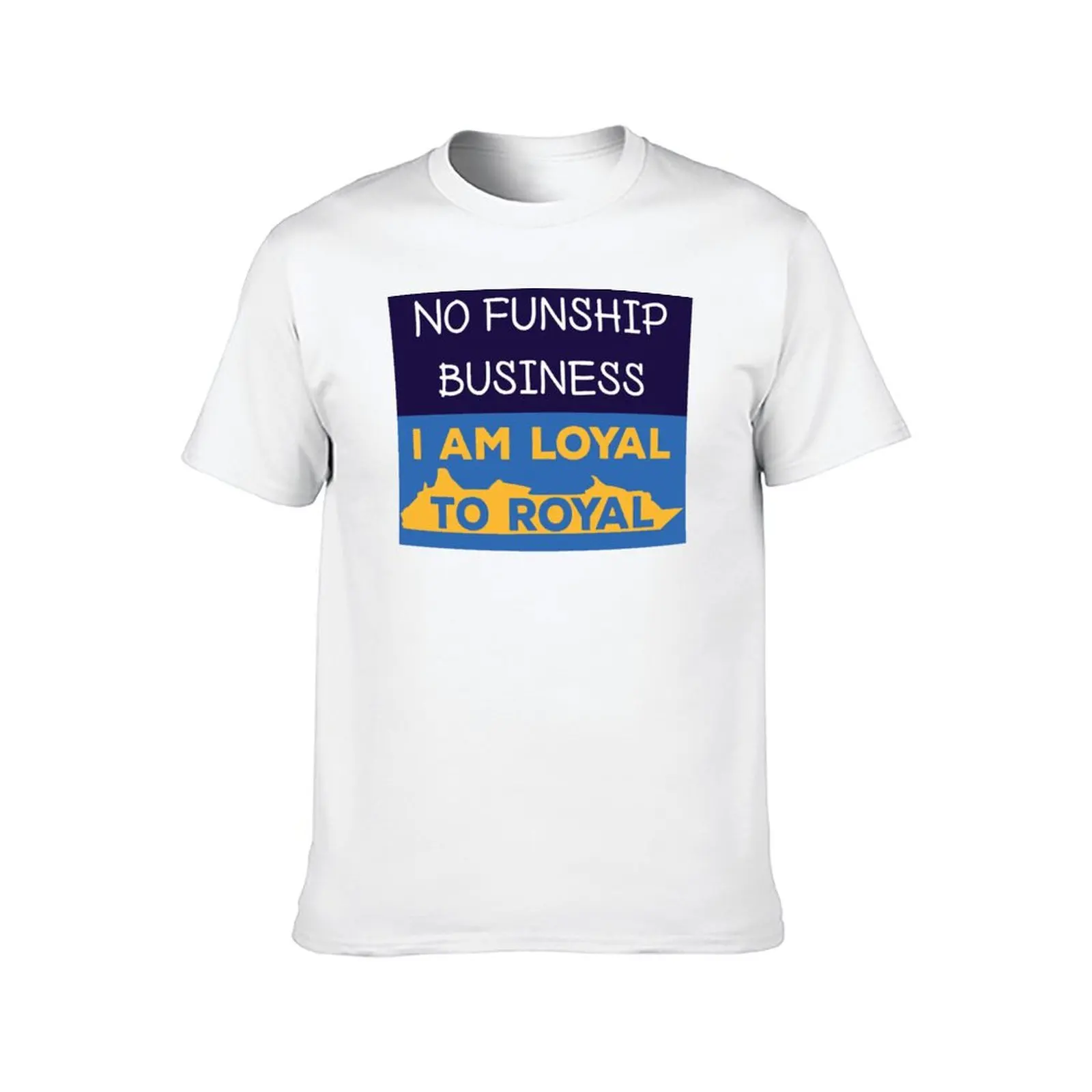 No funship business, I am loyal to royal caribbean cruise line T-Shirt sublime graphic t shirts mens t shirt