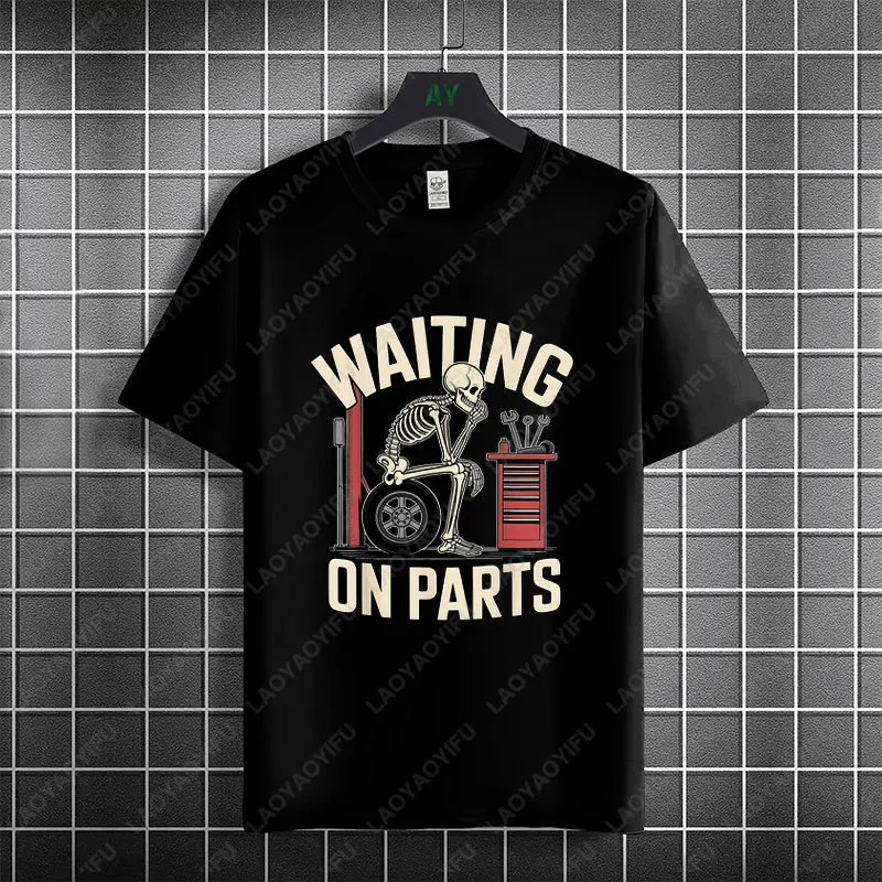 Funny Waiting on Parts Mechanic Skeleton Auto Repair Life Graphic T-shirt 100% Cotton Short Sleeve Casual Tshirt Men Clothing