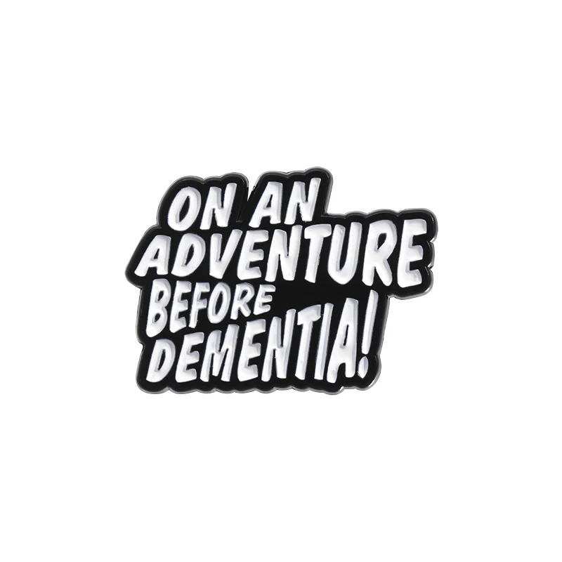 On An Adventure Before Dementia Enamel Pins Enjoy Life Quote Travel Brooch Lapel Badges Jewelry Gift for Friends