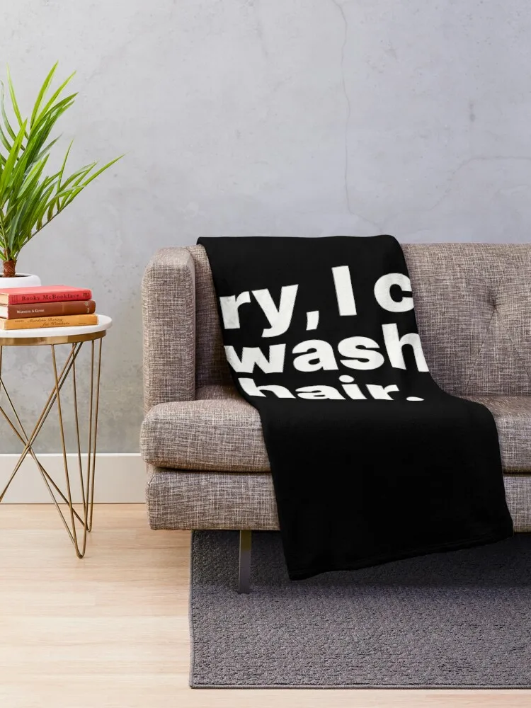 Sorry, I can't. I'm washing my hair Funny text-only excuse Throw Blanket Furry Luxury Throw Single Blankets