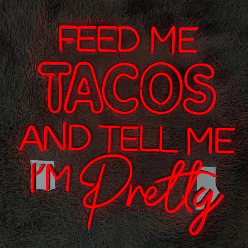 Feed Me Tacos and Tell Me I'm Pretty letrero de neón, luz de neón personalizada, decoración de restaurante, arte de pared, letreros de neón, regalos personalizados