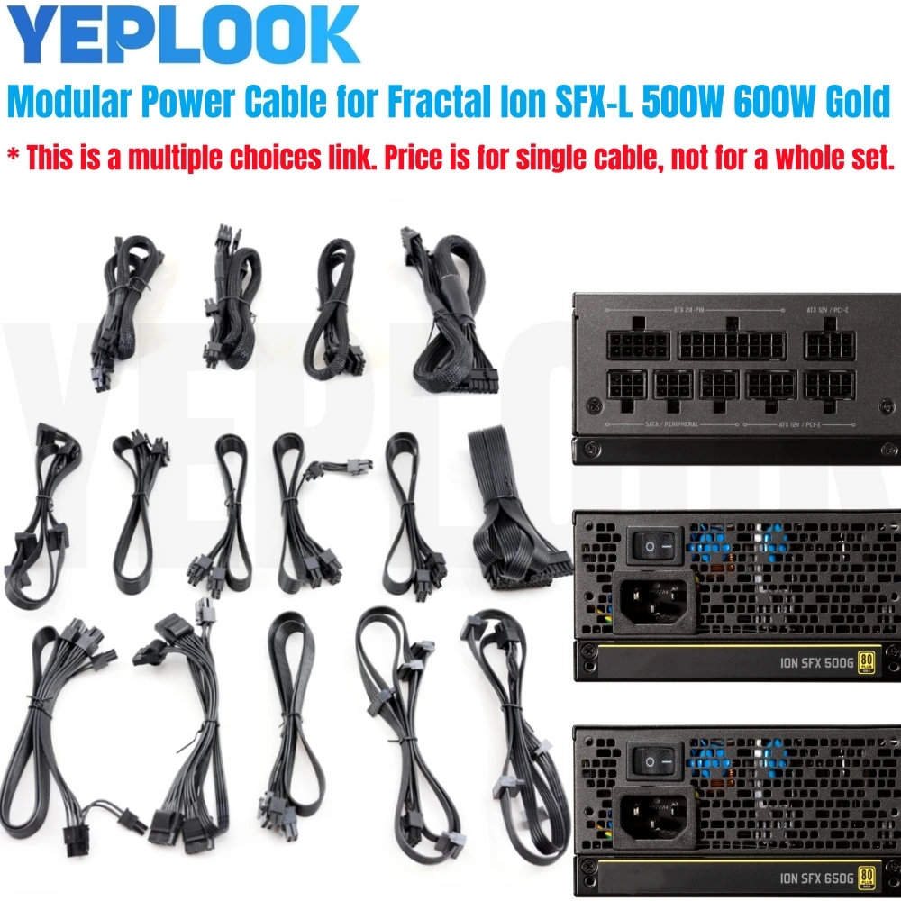 

Modular Power Cable for Fractal Design Ion SFX-L 500W, 650W Gold Powers, 6+2 PCIe 8Pin, ATX 24Pin, CPU 4+4Pin, SATA, Molex IDE