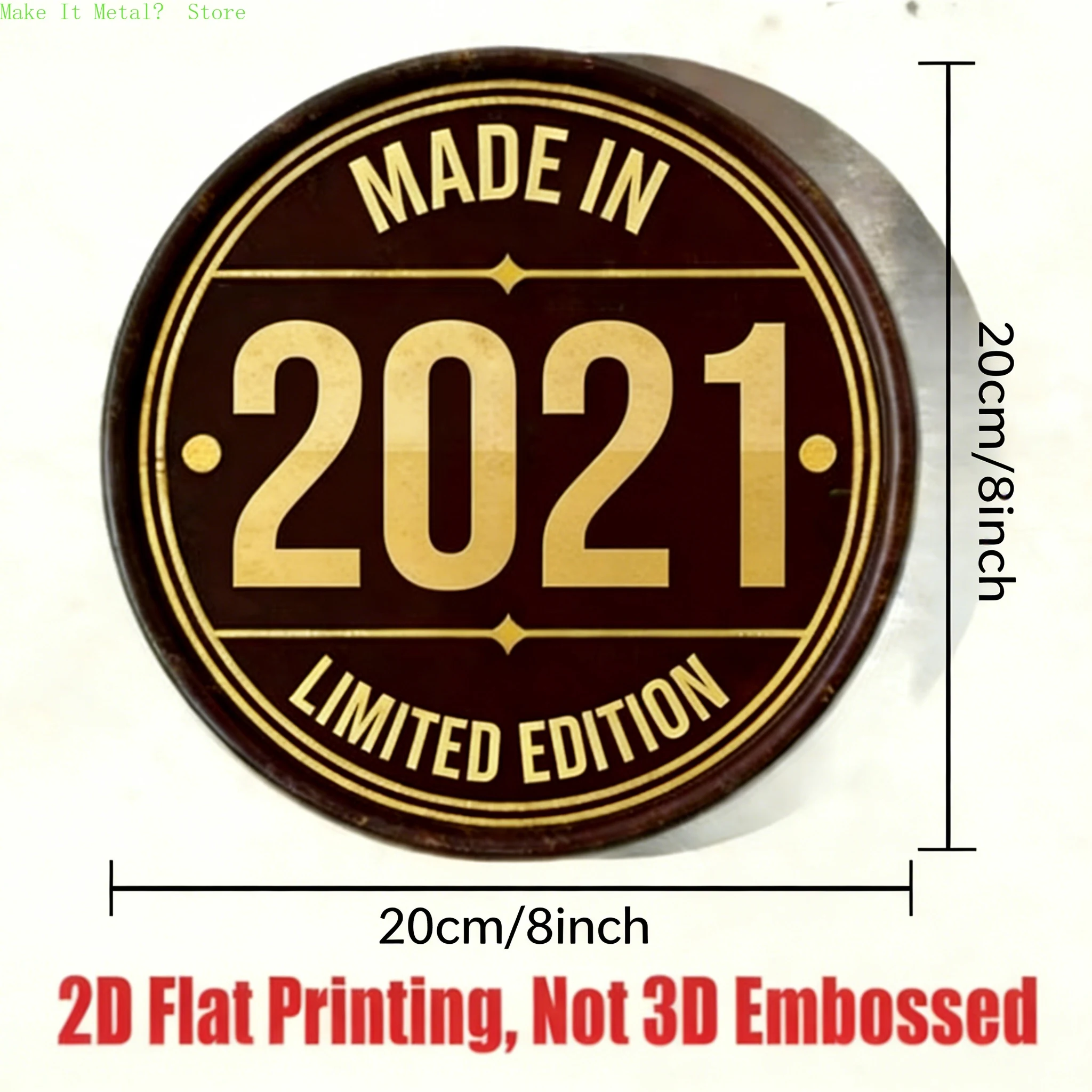 Made in 2021 Limited Edition 2D Flat Round Metal Sign, 20cm/8inch Retro Brown & Gold Rustic Wall Decor for Home Bar Cafe
