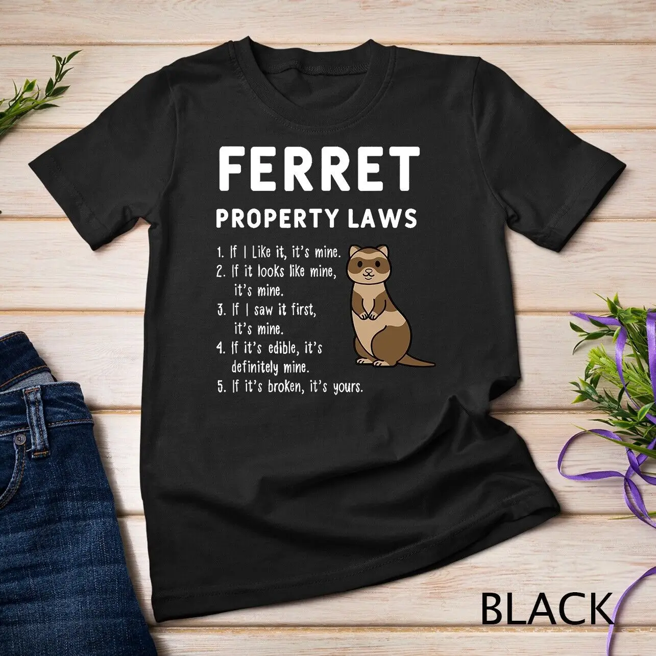 

Ferret Property Laws Five Statements By Ferrets T-Shirt Unisex T-shirt