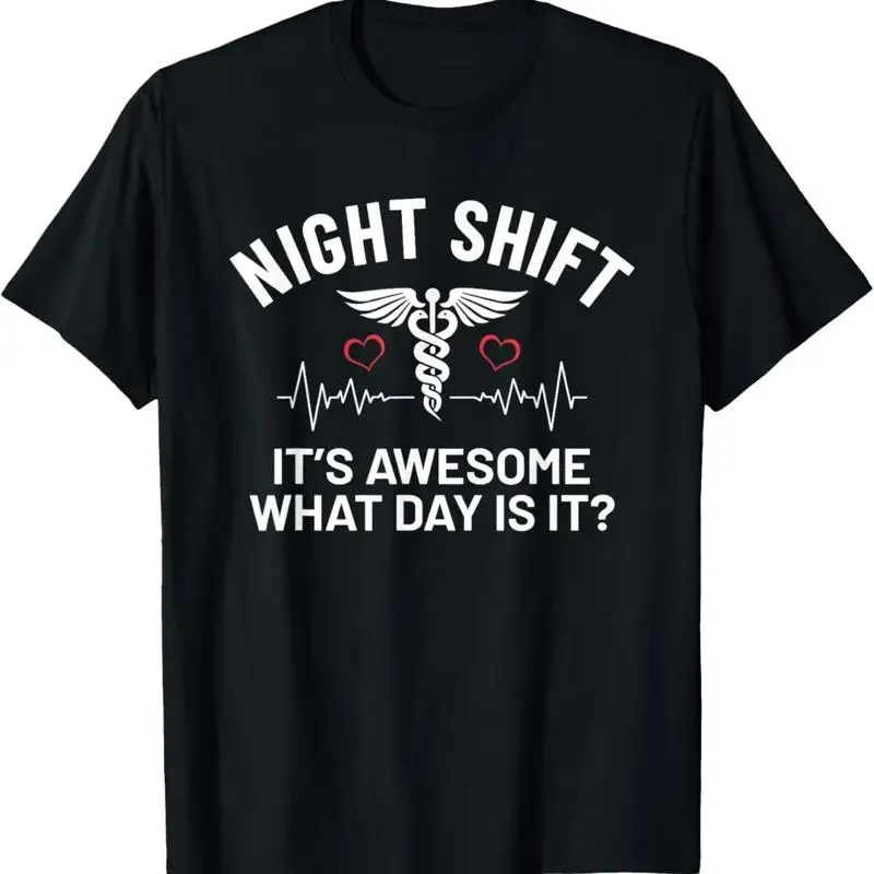 It'S Awesome What Day Is It Humor Funny Night Shift Nurse T Shirt