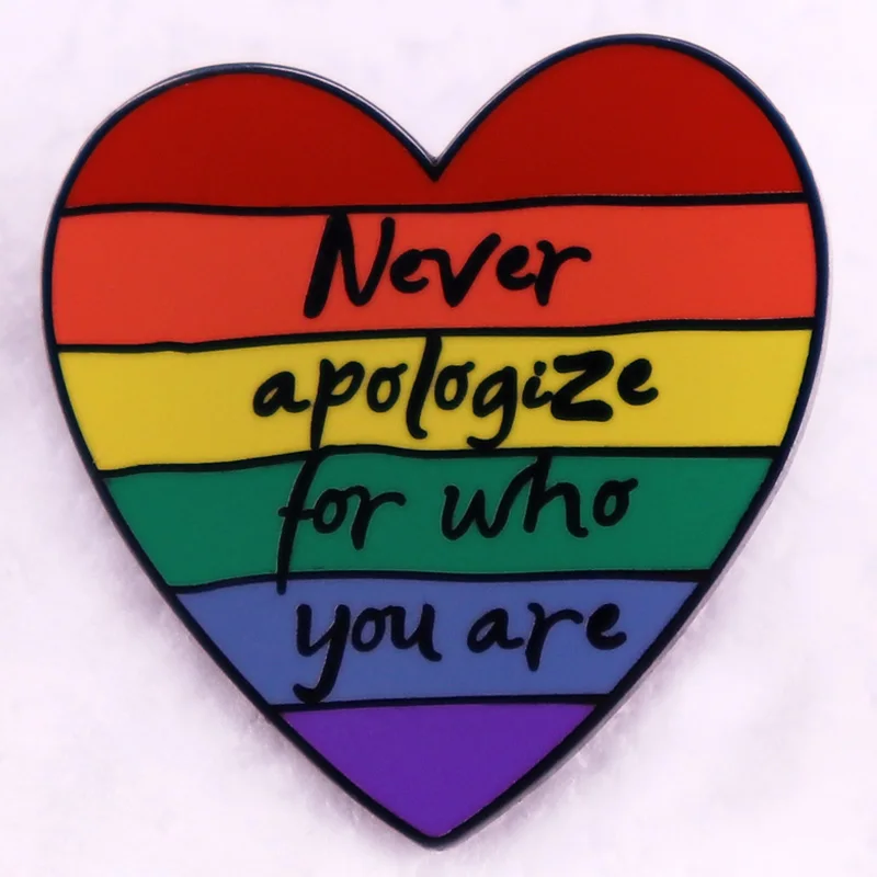 never apologize for who you are badge rainbow heart LGBT pride Enamel Pin brooch jewelry