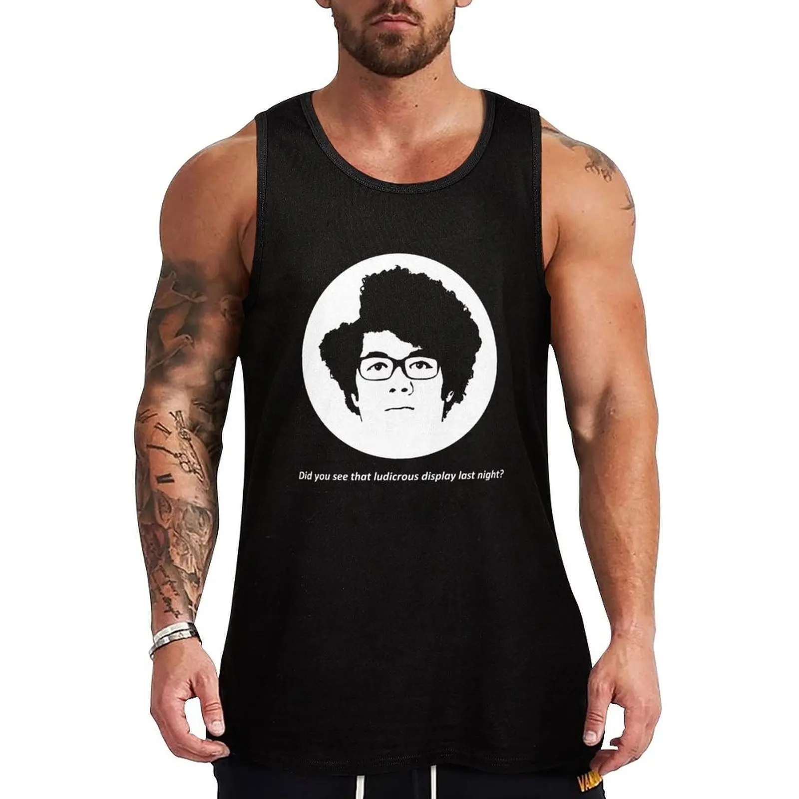 

Did You See That Ludicrous Display Last Night Tank Top Men's clothes luxury style Men's fitness t-shirt gym t-shirts