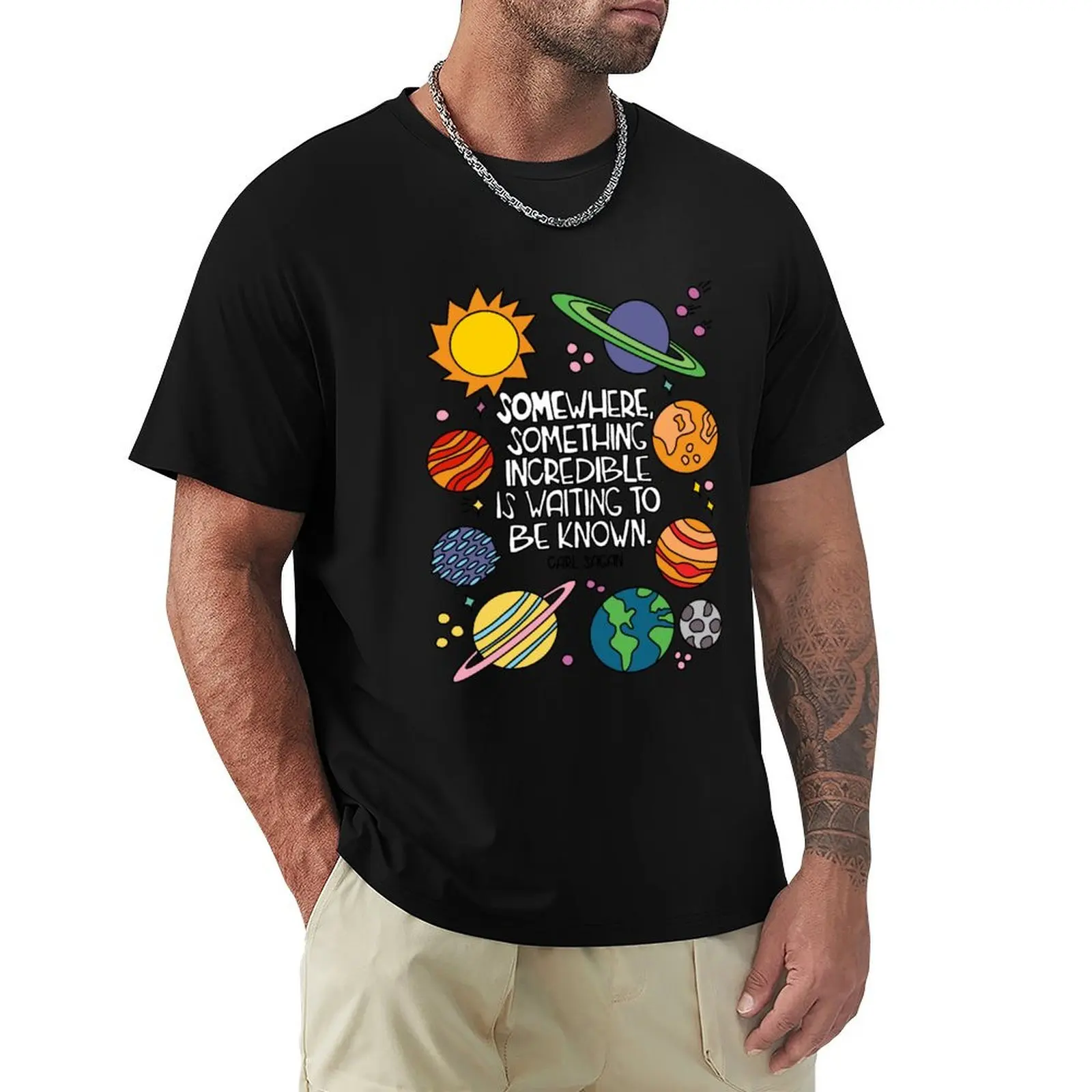 Carl Sagan Space Quote - Somewhere Something Incredible Is Waiting to Be Known T-Shirt Basic Simple Casual Short Sleeve Tee