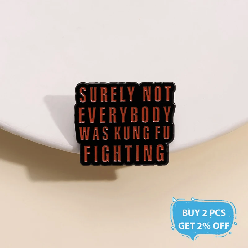 Surely Not Everyboby Was Kung Fu Fighting Enamel Pin Custom Funny Sarcastic Quotes Brooch Badge Jewelry Gift For Friends