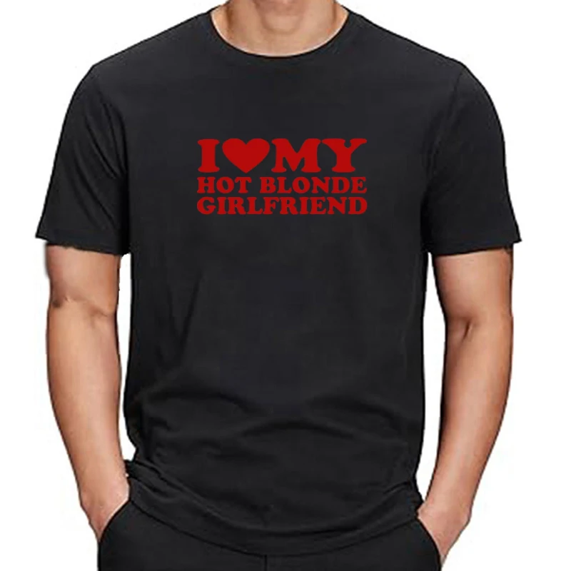 T-shirt unisexe I Coussins My Blonde Hot GF, t-shirts drôles de petite amie, vêtements pour hommes, Streetwear graphique