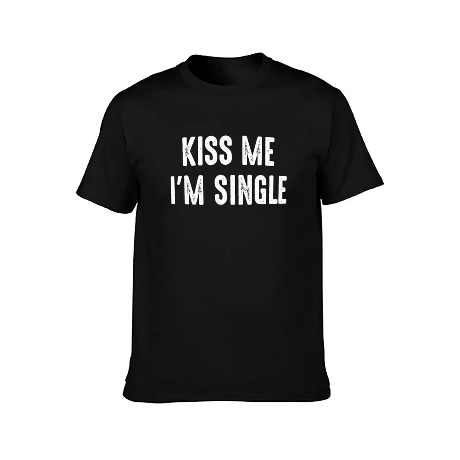 Kiss Me I'm Single Valentine's Day T-Shirt blacks kawaii clothes plus size clothes mens cotton t shirts