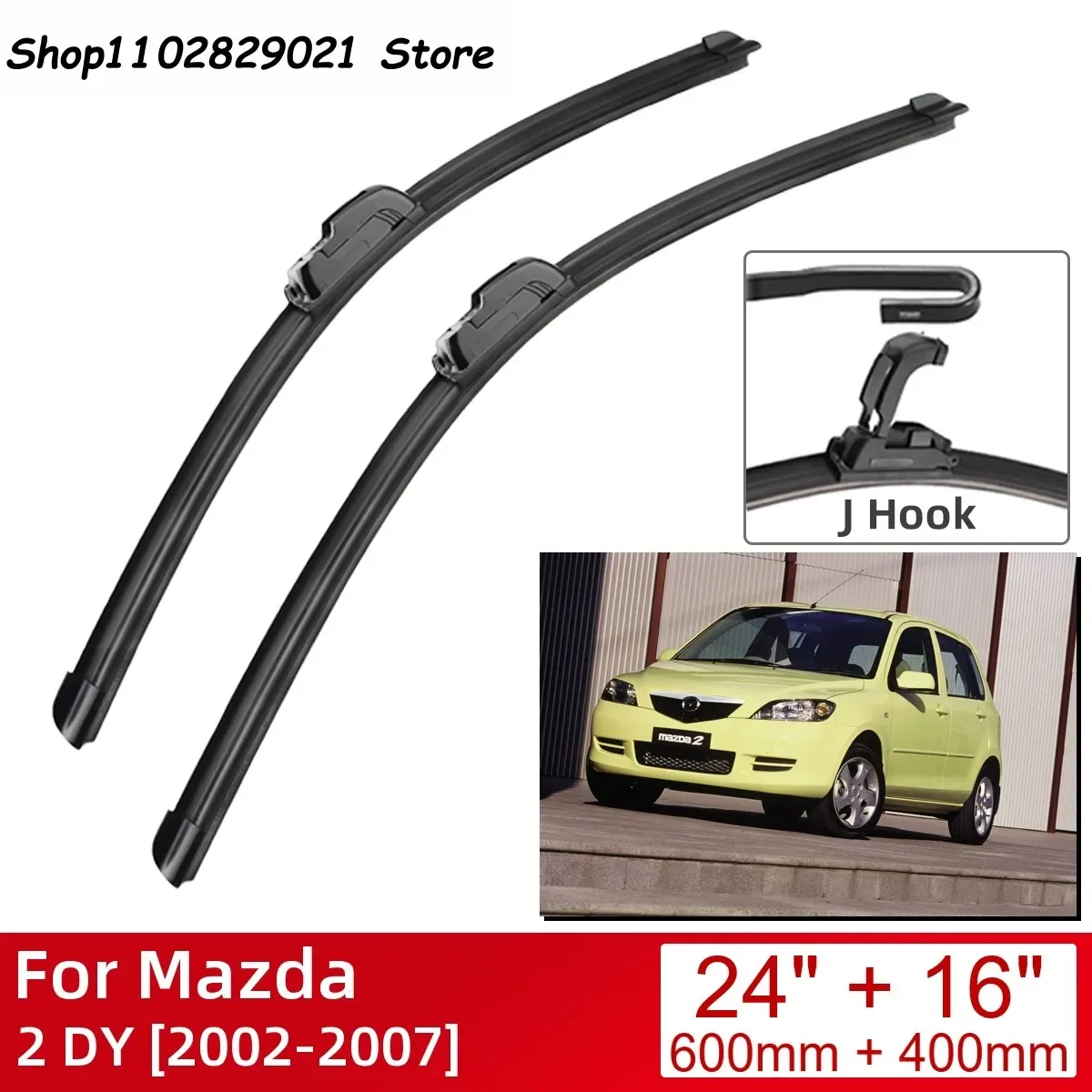 

For Mazda 2 DY 2002-2007 24"+16" Car Accessories Front Windscreen Wiper Blade Brushes Wipers U Type J Hooks 2007 2006 2005 2004