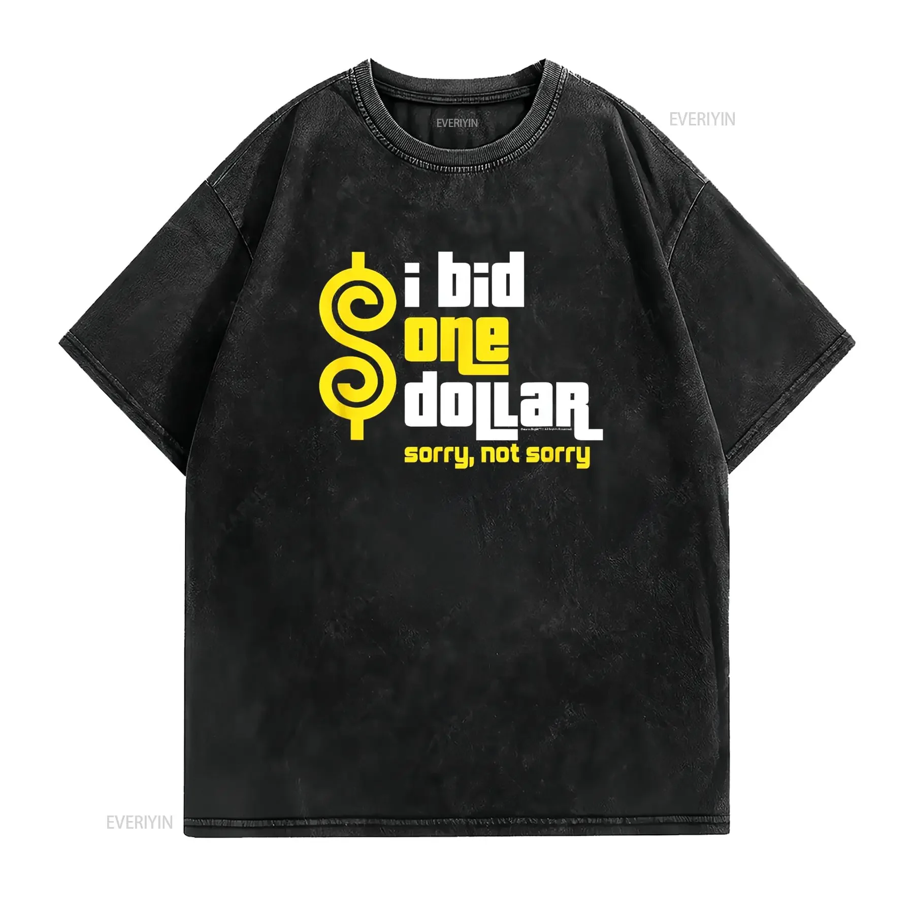 Price is Right I Bid One Dollar Sorry Not T Shirt vintage Washed Top For Everyday Wear Stretched homme Unisex graphic fashion