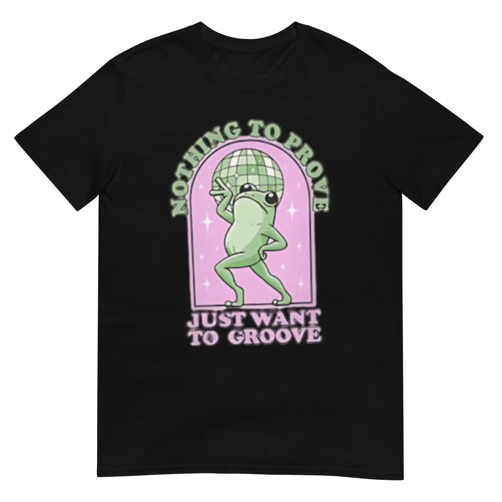 Nothing To Be Proven Just Want Grow T Shirt