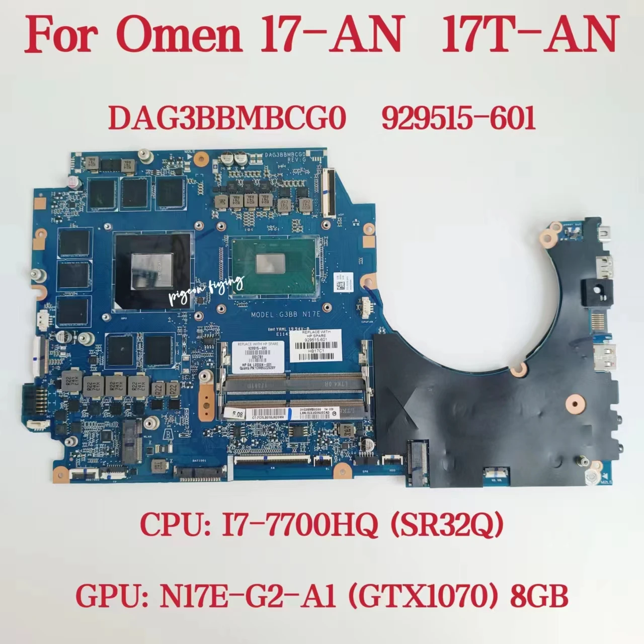 

DAG3BBMBCG0 Mainboard For HP OMEN 17-AN Laptop Motherboard CPU: I7-7700HQ SR32Q GPU: 8GB DDR4 929515-601 929515-001 100% Test OK