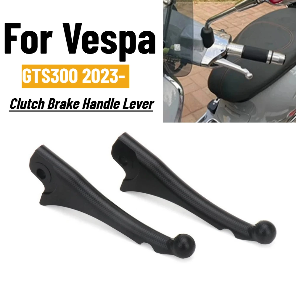 For Vespa GTS300 GTS 300 2023 2024 2025 Motorcycle Handlebars Clutch Brake Handle Lever Kit Left Right Replacement Accessories