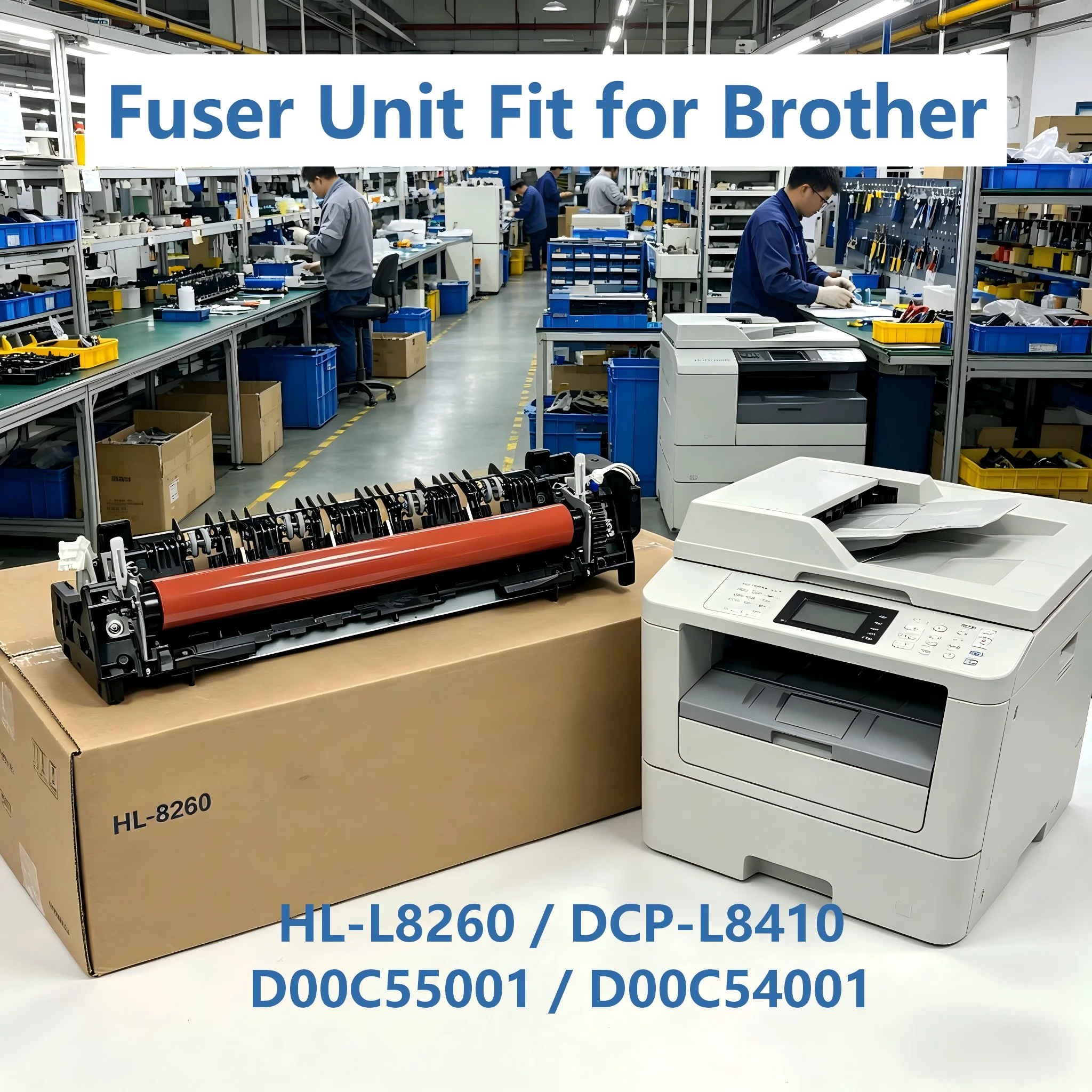 

Fuser Assembly D00C55001 for Brother HL-L8260 L8360 L9310 DCP-L8410 MFC-L8610 L8690 8900 9570 8260 8360 9310 8410 8610 D00C54001