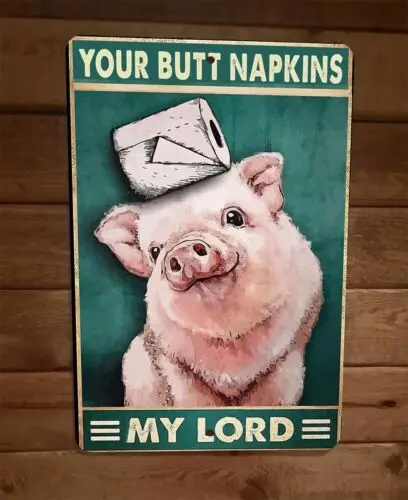 Your Butt Napkins My Lord Pig 8x12 Metal Wall Sign Bathroom Animal Poster sign