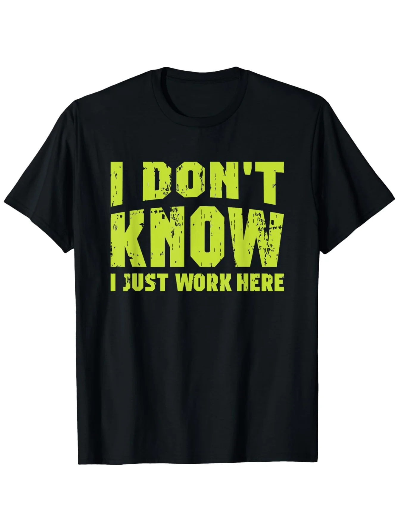 

"I Don't Know I Just Work Here" T-Shirt - Neon Green Print, S-3XL Coworker Gift
