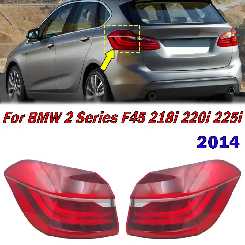 

For BMW 2 Series F45 218i 220i 225i 2014 Tail Light Driving Light Warning Brake Light Signal Lamp Taillight Housing Without Bulb