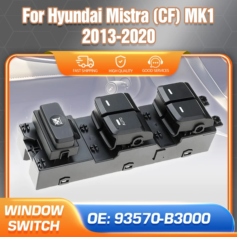 

93570-B3000 For Hyundai Mistra CF MK1 2013 2014 2015 2016 2017 2018 2019 2020 Master Master Power Window Switch Car Accessories