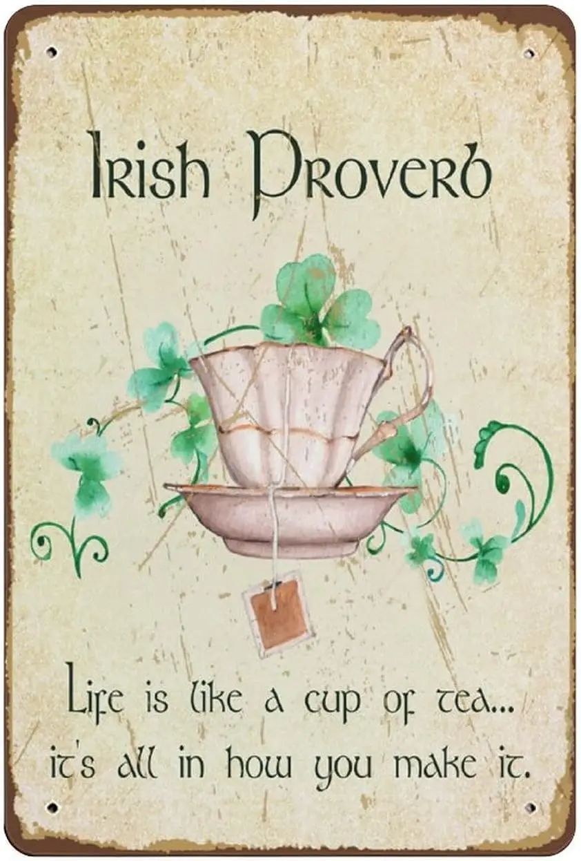 Tin Sign Irish Proverb Life is Like A Cup of Tea Its All in How You Make It Funny Vintage Tin Sign Wall Decor Vintage Design Hom