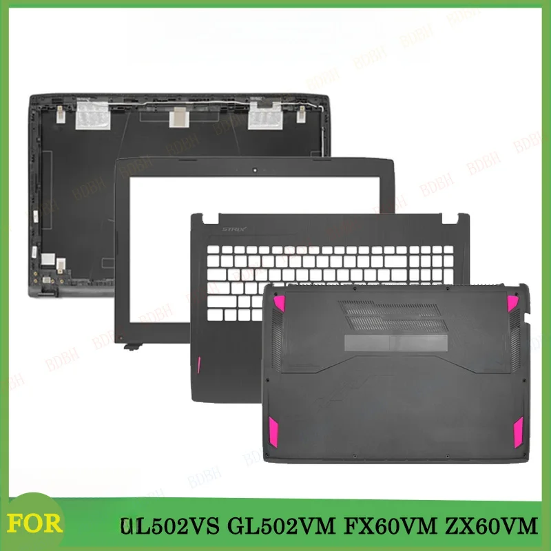 

New For ZX60V FX60V GL502V S5V GL502VS GL502VM FX60VM ZX60VM Laptop LCD Back Cover Front Bezel Palmrest Topcase Bottom Base Case