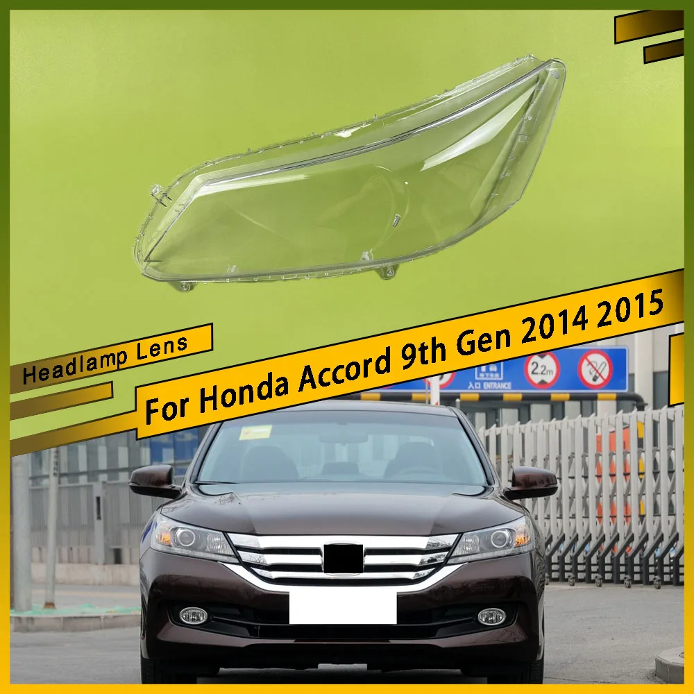 

For Honda Accord 9th Gen 2014 2015 Car Headlight Shell Headlight cover Headlamp Lens Headlight Glass Auto Shell Cover