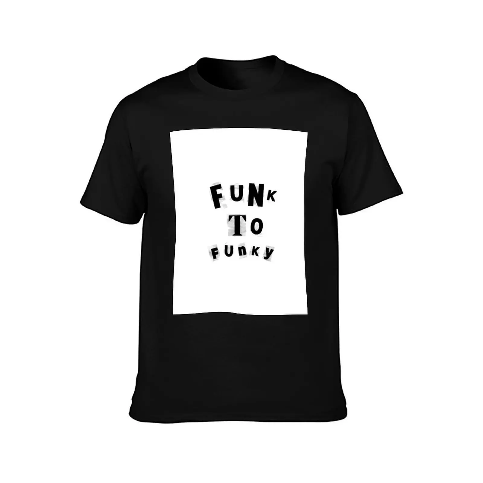 Funk to Funky T-Shirt Comfort Stretch Tee Shirt T-Shirt