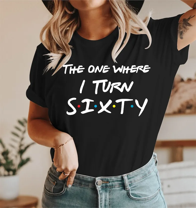 60th Birthday TShirt Friend Birthday T-shirts for Women Men Short Sleeve Top Tees O Neck Fashion 100% Cotton goth Drop Shipping