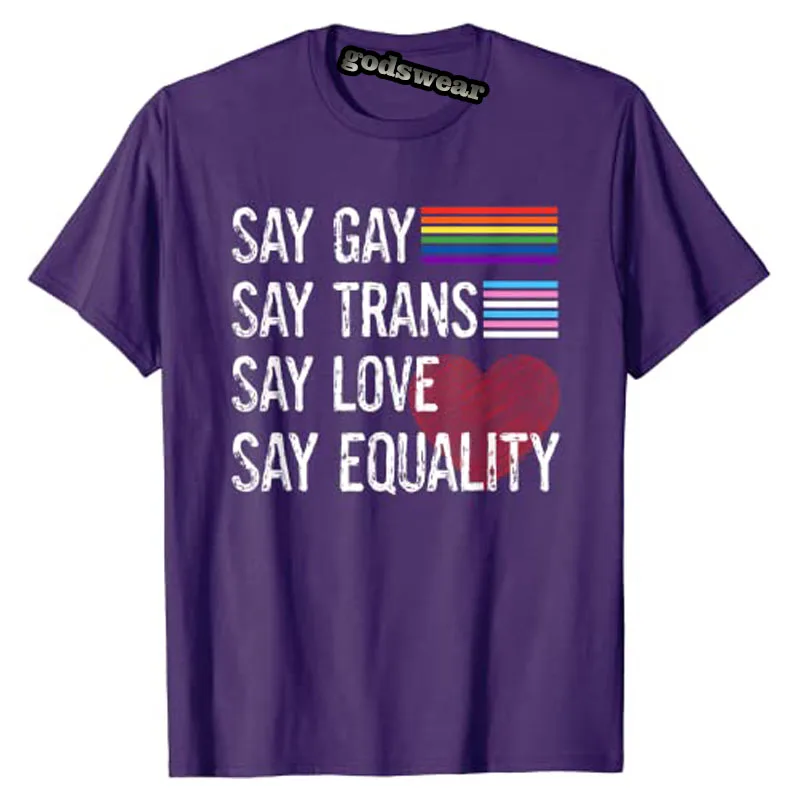 Say-Gay Say-Trans Say-Love Say-Equality Stay Proud LGBTQ Gay Rights T-Shirt Funny LGBT Sayings Quote Tee Tops for Women Men Gift