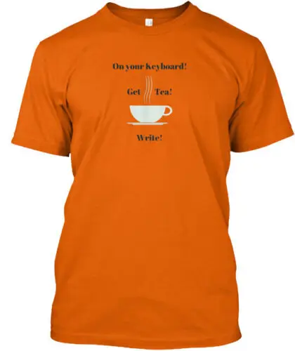 On Your Keyboard Get Tea Write T-Shirt Made in the USA Size S to 5XL