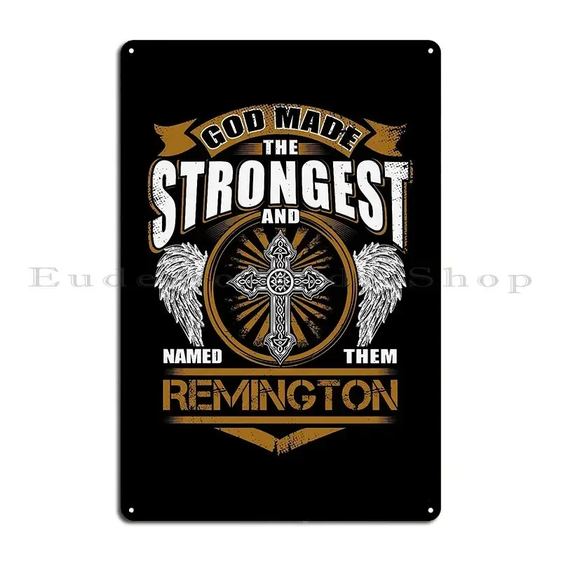 Remington Name God Found Strongest And Named Them Remington Metal Sign Retro Wall Design Designing Wall Plaque Tin Sign Poster