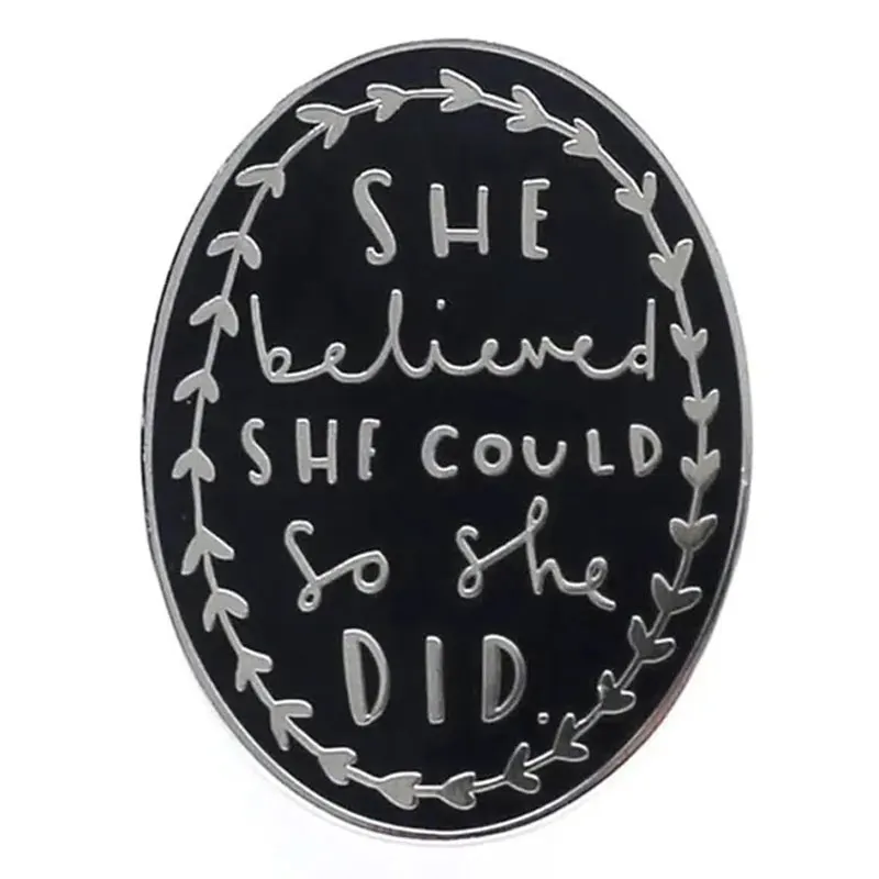 I Believed She Could, So She Did Enamel Pins Creative Copywriter Metal Brooch Badge Fashion Jewellery Backpack Accessory Gifts