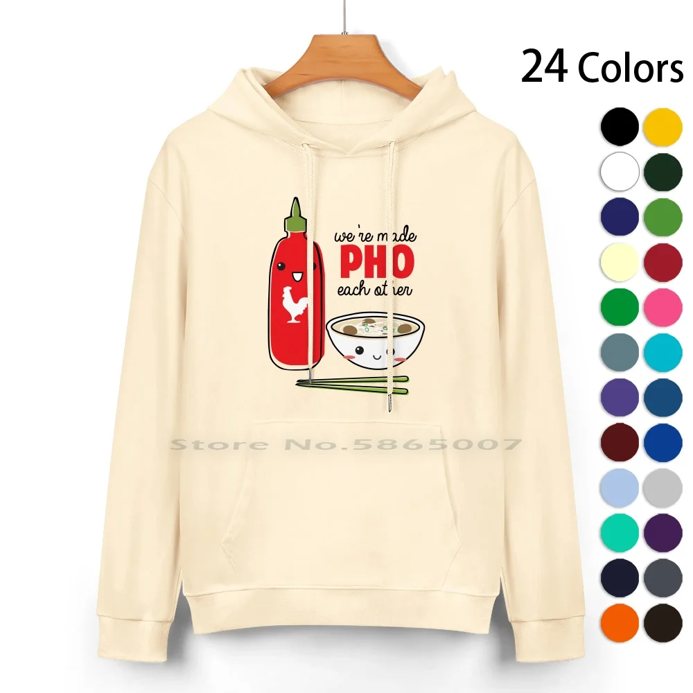 

We're Made Pho Each Other Pure Cotton Hoodie Sweater 24 Colors Pho Vietnamese Cute Kawaii Food Punny Siracha Yummy Rawr 100%