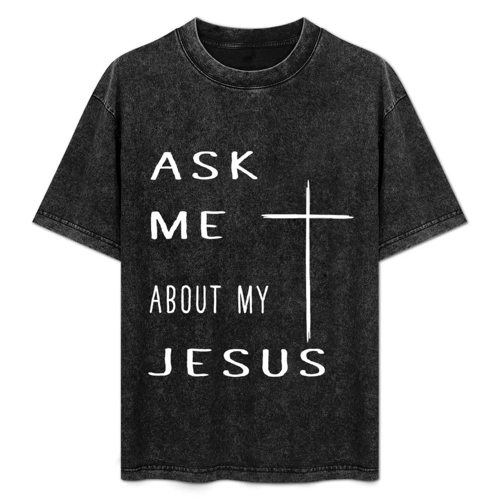 

Ask me about my Jesus Christian Design christian Christian jesus lovers T-Shirt sublime heavyweights tee shirts for men