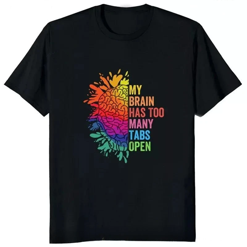 My Brain Has Too Many Tabs Man T Shirt Open Printed Funny Mind Graphic T-Shirt ADHD Is Awesome Classic Fashion Soft Tshirt